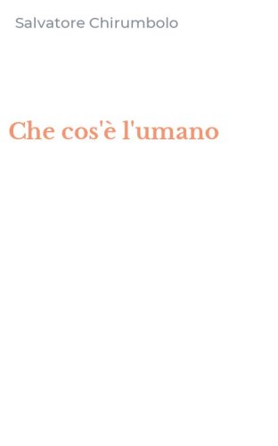 Che cos'&egrave; l'umano