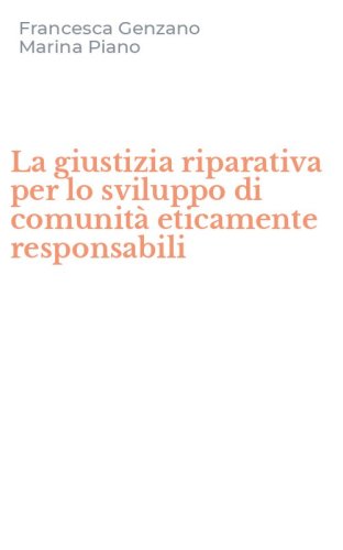 La giustizia riparativa per lo sviluppo di comunit&agrave; eticamente responsabili