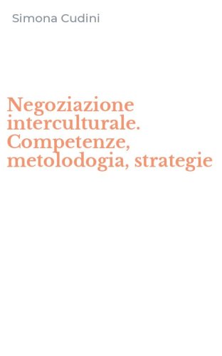Negoziazione interculturale. Competenze, metolodogia, strategie