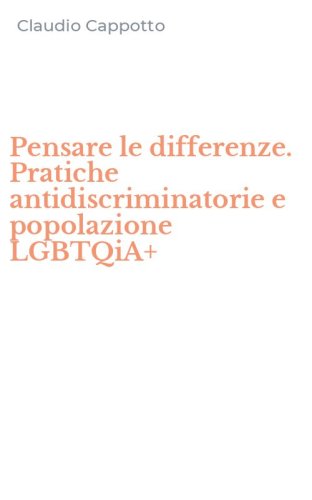 Pensare le differenze. Pratiche antidiscriminatorie e popolazione LGBTQiA+