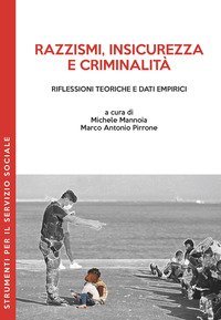 Razzismi, insicurezza e criminalit&agrave;. Riflessioni teoriche e dati empirici