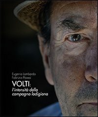 Volti. L'intensit&agrave; della campagna lodigiana