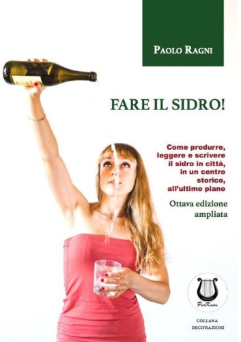 Fare il sidro! Come produrre, leggere e scrivere il sidro in citt&agrave;, in un centro storico, all'ultimo piano