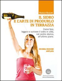 Il sidro e l'arte di produrlo in terrazza. Come fare, leggere e scrivere il sidro in citt&agrave;, nel centro storico, all'ultimo piano