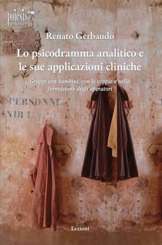 Lo psicodramma analitico e le sue applicazioni cliniche