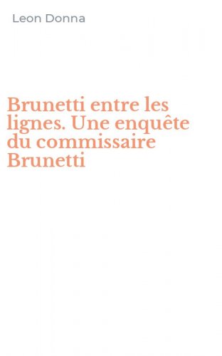 Brunetti entre les lignes. Une enqu&ecirc;te du commissaire Brunetti