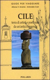 Cile. Terra di artisti e poeti nata da un'antica leggenda