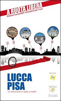 Lucca-Pisa. Le citt&agrave; d'arte in sedia e rotelle