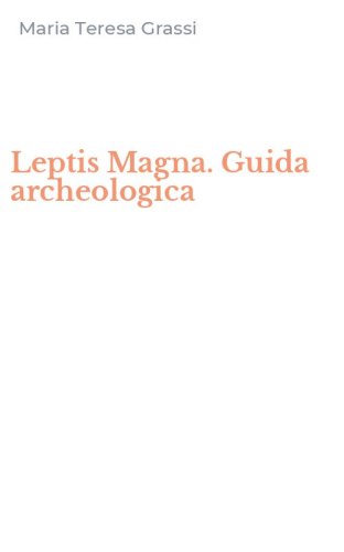 Leptis Magna. Guida archeologica