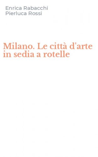 Milano. Le citt&agrave; d'arte in sedia a rotelle