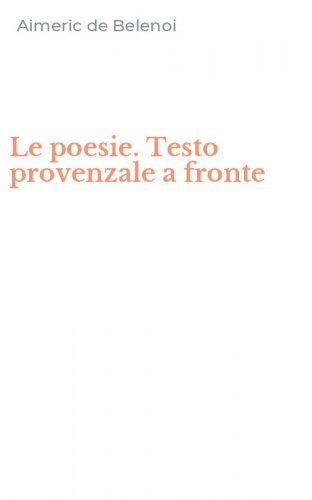 Le poesie. Testo provenzale a fronte