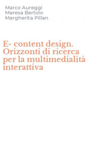 E-content design. Orizzonti di ricerca per la multimedialit&agrave; interattiva