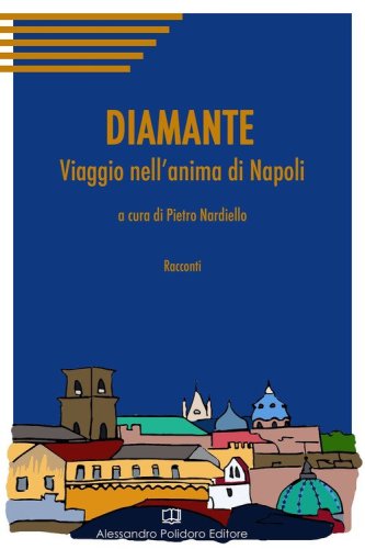 Diamante. Viaggio nell'anima di Napoli