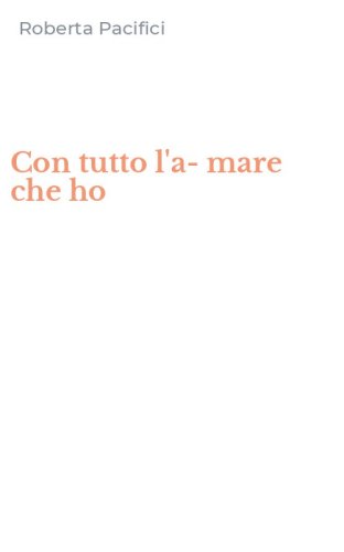 Con tutto l'a-mare che ho