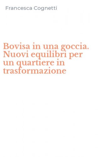 Bovisa in una goccia. Nuovi equilibri per un quartiere in trasformazione