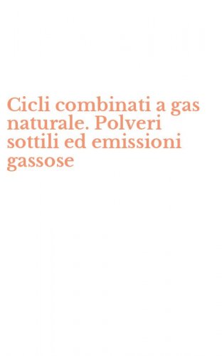 Cicli combinati a gas naturale. Polveri sottili ed emissioni gassose
