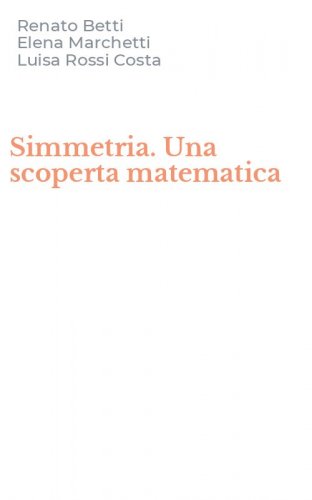 Simmetria. Una scoperta matematica