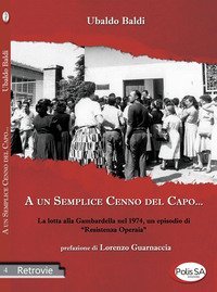 A un semplice cenno del capo... La lotta alla Gambardella nel 1974, un episodio di &laquo;resistenza operaia&raquo;