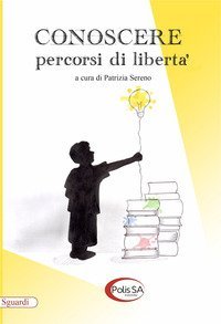Conoscere. Percorsi di libert&agrave;