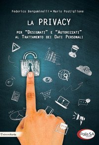 La privacy per &laquo;designati&raquo; e &laquo;autorizzati&raquo; al trattamento dei dati personali