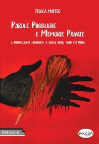 Parole pubbliche e memorie private. L'antifascismo militante a Roma negli anni Settanta
