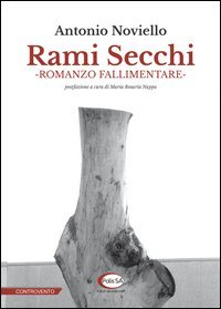 Rami secchi. Romanzo fallimentare