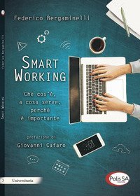 Smart working. Che cos'&egrave;, a cosa serve, perch&eacute; &egrave; importante