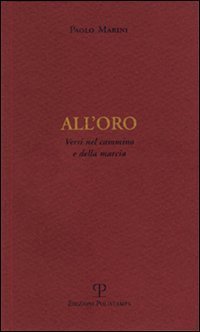All'oro. Versi nel cammino e della marcia