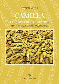 Camilla e le banane di Markov. Dialogo su caso, necessit&agrave; e criptocausalit&agrave;
