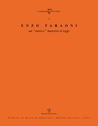 Enzo Faraoni. Un &laquo;antico&raquo; maestro d'oggi