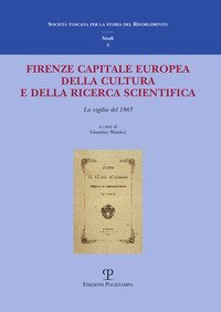 Firenze capitale Europea della cultura e della ricerca scientifica. La vigilia del 1865