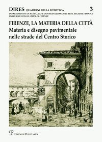 Firenze, la materia della citt&agrave;. Materia e disegno pavimentale nelle strade del centro storico