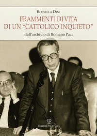 Frammenti di vita di un &laquo;cattolico inquieto&raquo;. Dall'archivio di Romano Paci