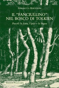 Il &laquo;fanciullino&raquo; nel bosco di Tolkien. Pascoli: la fiaba, l'epica e la lingua
