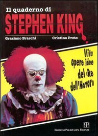 Il quaderno di Stephen King. Vita opere idee del &laquo;re dell'horror&raquo;
