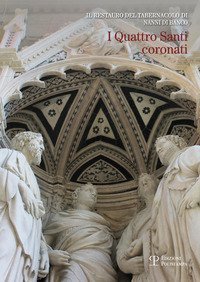 Il restauro del tabernacolo di Nanni di Banco &laquo;I quattro santi coronati&raquo;