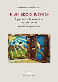 In un nido di suoni 2.0. Espressivit&agrave; e forme musicali nella prima infanzia