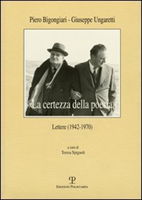 &laquo;La certezza della poesia&raquo;. Lettere (1942-1970)