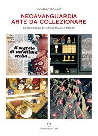 Neoavanguardia. Arte da collezionare. La raccolta di Carlo Palli a Prato