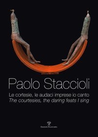 Paolo Staccioli. Le cortesie, le audaci imprese io canto. Ediz. italiana e inglese - INGLESE