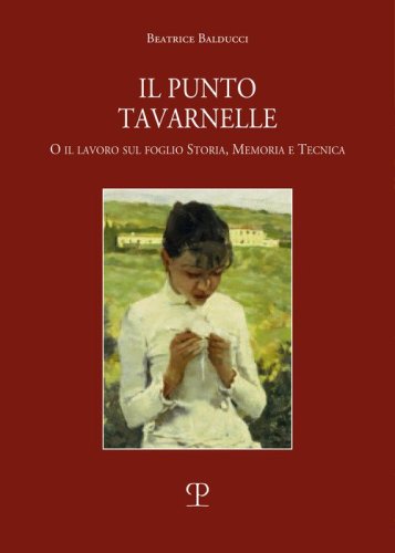 Punto Tavernelle. O il lavoro sul foglio. Storia, memoria e tecnica