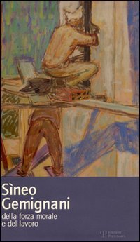 S&igrave;neo Gemignani. Della forza morale e del lavoro