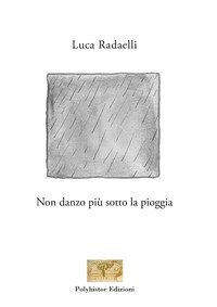 Non danzo pi&ugrave; sotto la pioggia