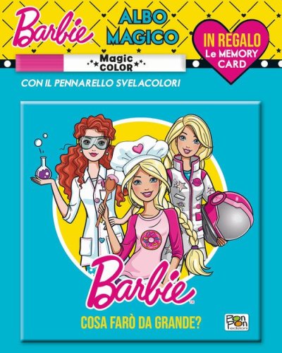 Cosa far&ograve; da grande. Albo magico. Barbie