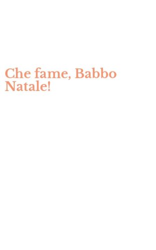 Che fame, Babbo Natale!
