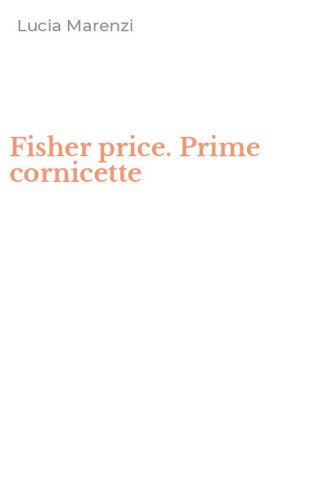 Fisher price. Prime cornicette
