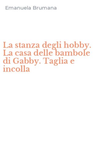 La stanza degli hobby. La casa delle bambole di Gabby. Taglia e incolla