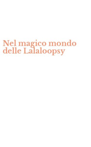 Nel magico mondo delle Lalaloopsy