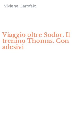 Viaggio oltre Sodor. Il trenino Thomas. Con adesivi