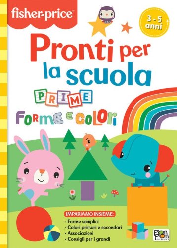 Prime forme e colori. Pronti per la scuola. Fisher price
